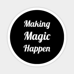 Make Magic Happen Magnet